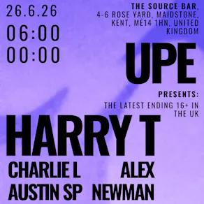 UPE | Harry T - The UK's Latest Ending 16+ Event - 26/06/26