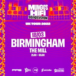Mungo's Hi Fi Soundsystem Tour 2022 Tickets | The Mill Digbeth Birmingham  | Fri 18th March 2022 Lineup