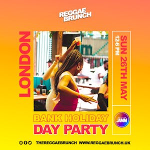 The Reggae Brunch Presents -BANK HOLIDAY DAY PARTY- SUN 26TH MAY