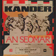 2NDFACE x NOCTRNL Presents: KANDER at An Seomar