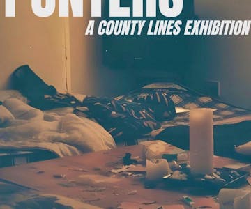 PUNTERS: An Exhibition on County Lines