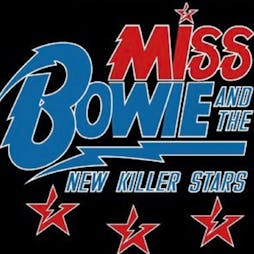 Miss Bowie and the New Killer Stars Tickets | Clubhouse Music Venue Corby  | Sat 21st May 2022 Lineup