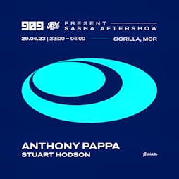 JBM & 909 Presents: Sasha Afterparty w/ Anthony Pappa Tickets | Gorilla Manchester  | Sat 29th April 2023 Lineup