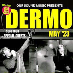 dermo solo tour (ex northside) + special guests Tickets | Aatma Manchester  | Fri 19th May 2023 Lineup