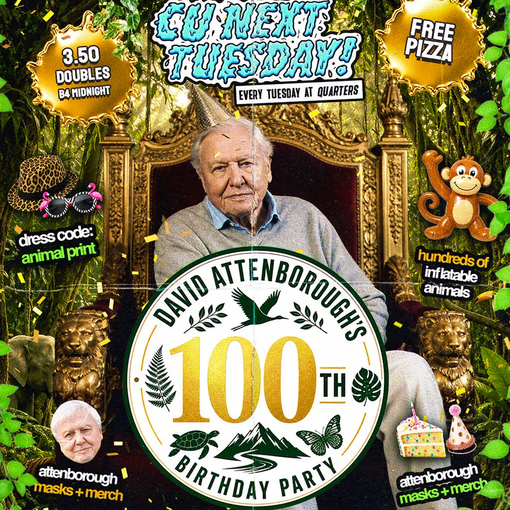 CU Next Tuesday | Attenborough's 100th B DAY BASH | 12/05/2026 at Quarters Brighton