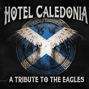 Hotel Caledonia - A Tribute to The Eagles