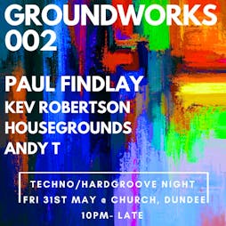Housegrounds Presents: GROUNDWORKS 002 - Paul Findlay Tickets | Church Dundee Dundee  | Fri 31st May 2024 Lineup