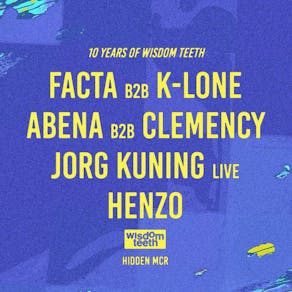 10 Years Of Wisdom Teeth @ Hidden w/  Facta, K-LONE, Abena