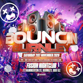 BOUNCIN @ Fusion Burnley
