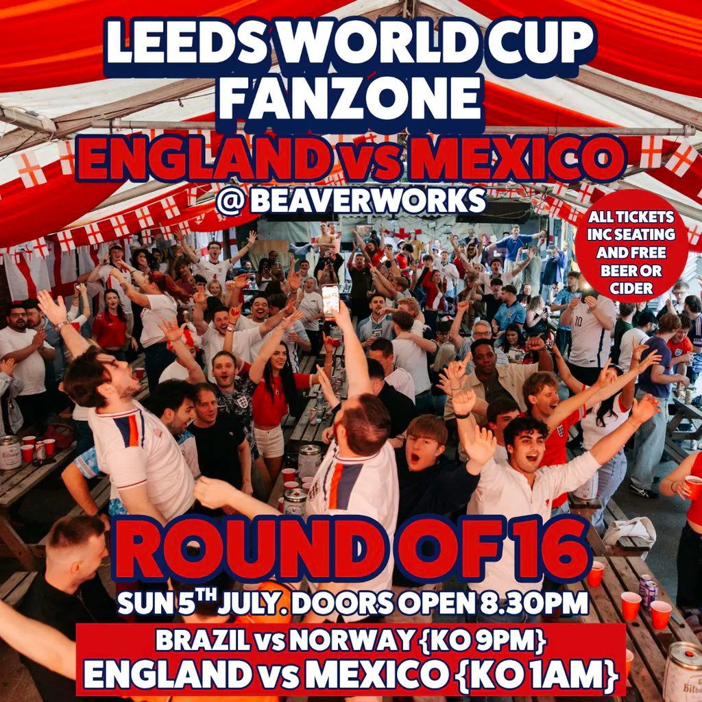 Leeds World Cup Fanzone @ Beaverworks / Round of 16 / ENG vs MEX at Beaver Works