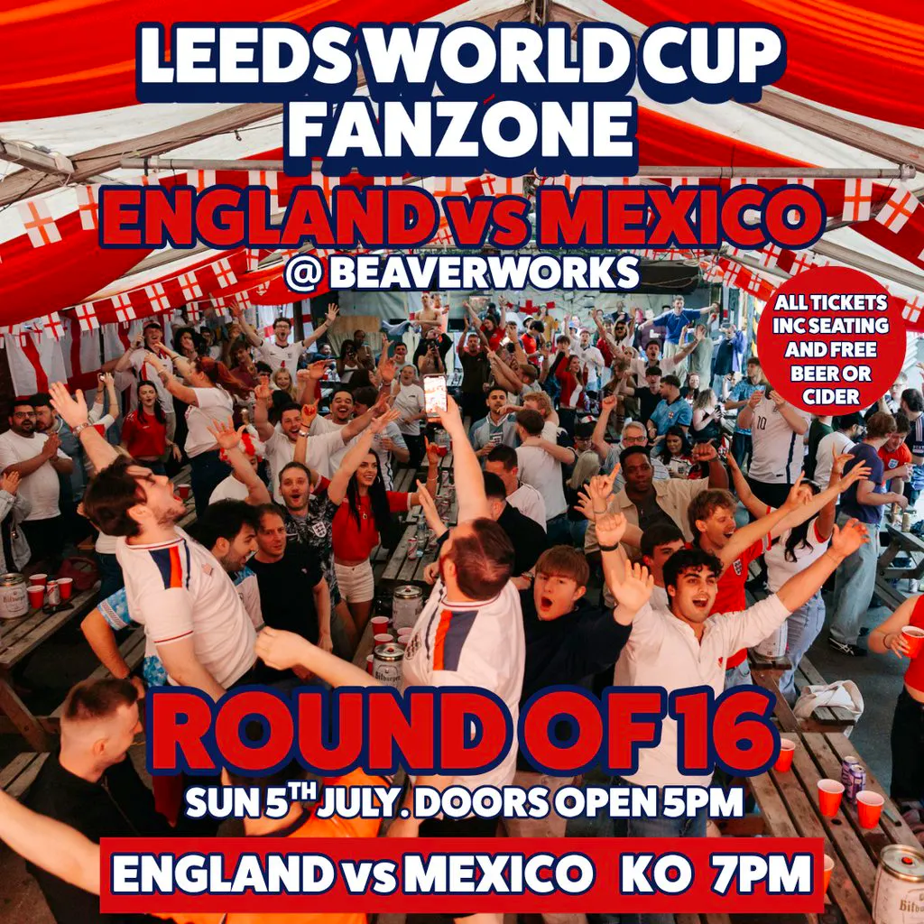 Leeds World Cup Fanzone @ Beaverworks / Round of 16 / ENG vs MEX at Beaver Works