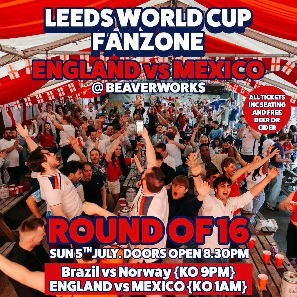 Leeds World Cup Fanzone @ Beaverworks / Round of 16 / ENG vs MEX at Beaver Works
