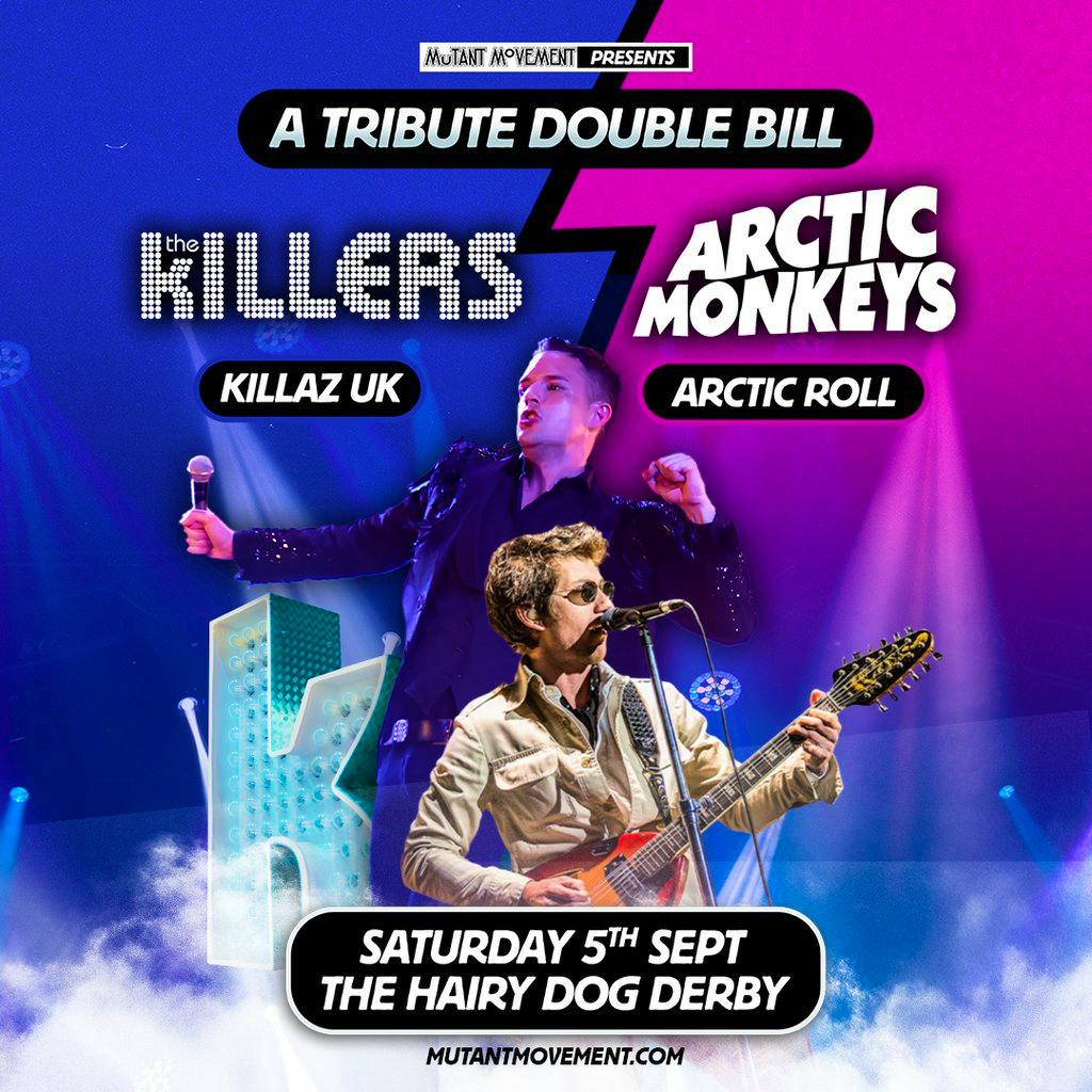 The Killers/Arctic Monkeys Tributes Killaz UK/Arctic Roll: DERBY at The Hairy Dog