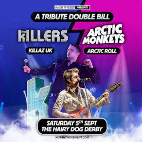 The Killers/Arctic Monkeys Tributes Killaz UK/Arctic Roll: DERBY