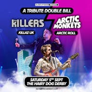 The Killers/Arctic Monkeys Tributes Killaz UK/Arctic Roll: DERBY at The Hairy Dog