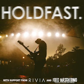 HOLDFAST. w/ Rivia + Fred Mascherino (Taking Back Sunday)