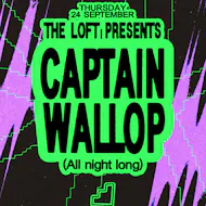 The Loft: Captain Wallop (All Night Long) at The Loft MCR