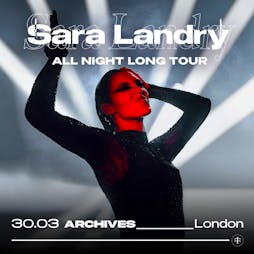 Teletech: Sara Landry [all night long] Tickets | The Archives London  | Sat 30th March 2024 Lineup
