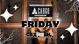 Cargo Manchester - Every Friday - Get Me In! Tickets | Cargo Manchester Manchester  | Fri 6th December 2024 Lineup