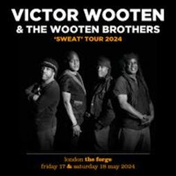 Victor Wooten & The Wooten Brothers Tickets | The Forge Arts Venue London  | Fri 17th May 2024 Lineup