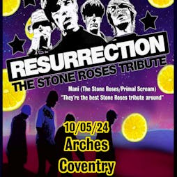 Resurrection Stone Roses - Arches Venue - Coventry Tickets | Arches Venue Coventry  | Fri 10th May 2024 Lineup