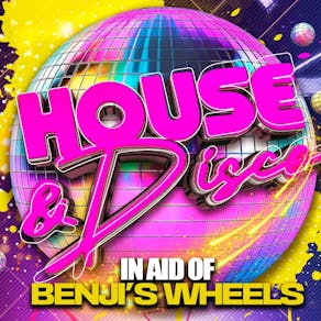 House + Disco Night In Aid Of BENJI'S WHEELS