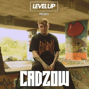 LEVEL UP presents - CADZOW