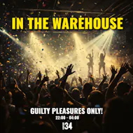 In The Warehouse presents Guilty Pleasures Only! at Hangar 34