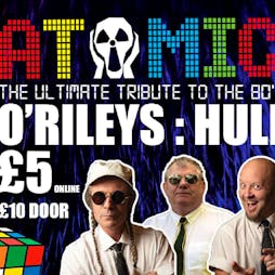 Atomic 80's Live at O'Rileys Hull Tickets | ORILEYS LIVE MUSIC VENUE Hull  | Sat 6th June 2020 Lineup