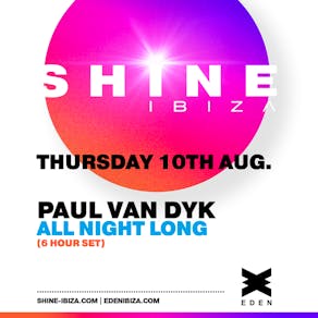SHINE Ibiza with Paul van Dyk ALL NIGHT LONG
