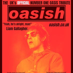 Oasish - No.1 Tribute to Oasis / MK11 Milton Keynes