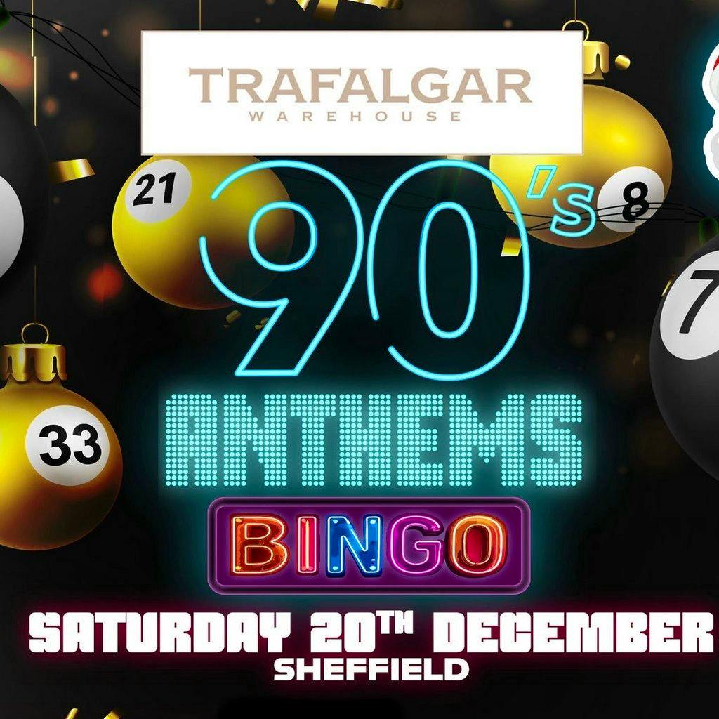 90s Anthems Bingo - Sheffield at Trafalgar Warehouse