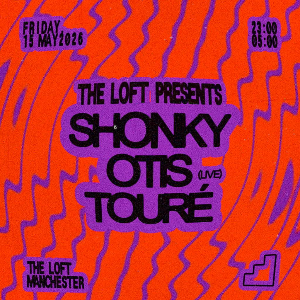 The Loft: Shonky, Otis (Live) & Touré at The Loft MCR