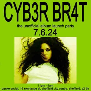 CYB3R BR4T (an unofficial album launch party)