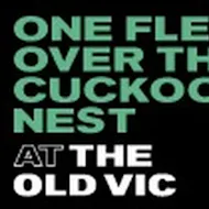 One Flew Over The Cuckoo's Nest at Old Vic Theatre