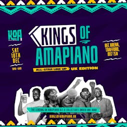The Kings Of Amapiano All-Star Line Up (UK Edition) Tickets | BEC Arena Manchester  | Sat 10th December 2022 Lineup