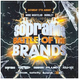 Sopranos 'Battle Of The Brands'  Tickets | Mode Nightclub Burnley Burnley  | Sat 17th August 2019 Lineup