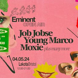 Eminent Open Air: Job Jobse, Young Marco, Moxie Tickets | Lakota Bristol  | Sat 4th May 2024 Lineup