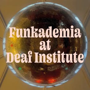 Funkademia at Deaf institute