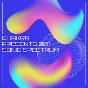 Chakra Presents 001 - Sonic Spectrum - House All Night Long