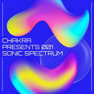 Chakra Presents 001 - Sonic Spectrum - House All Night Long