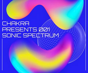 Chakra Presents 001 - Sonic Spectrum