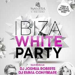 Mantra presents The Ibiza White Party  Tickets | Mantra Club And Lounge  Norwich  | Sun 25th August 2019 Lineup