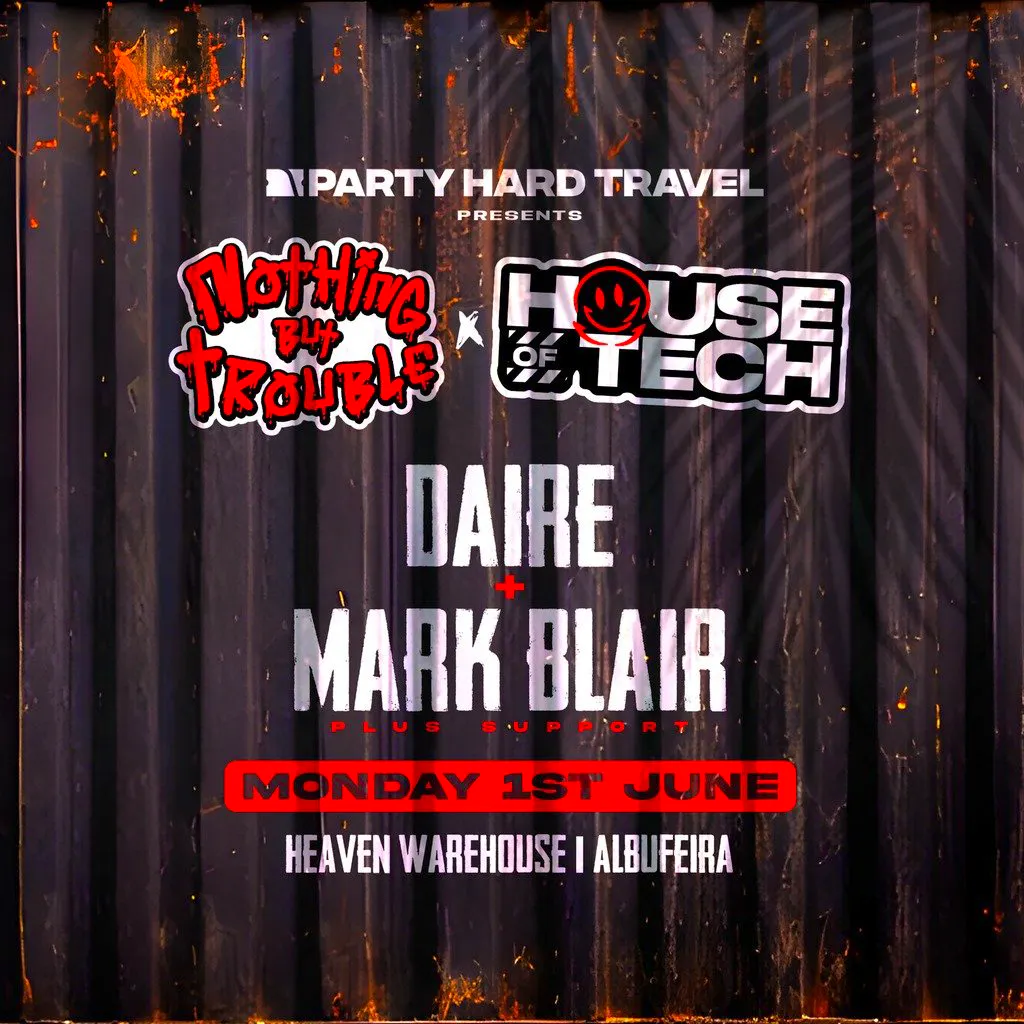 House of Tech Albufeira - DAIRE + Mark Blair at Heaven Warehouse