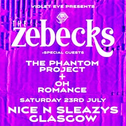 Venue: The Zebecks + Phantom Project + Oh Romance + Jack Chambers | Nice N Sleazy Glasgow  | Sat 23rd July 2022