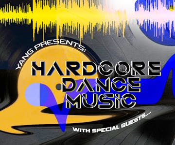 YANG PRESENTS: Hardcore Dance Music