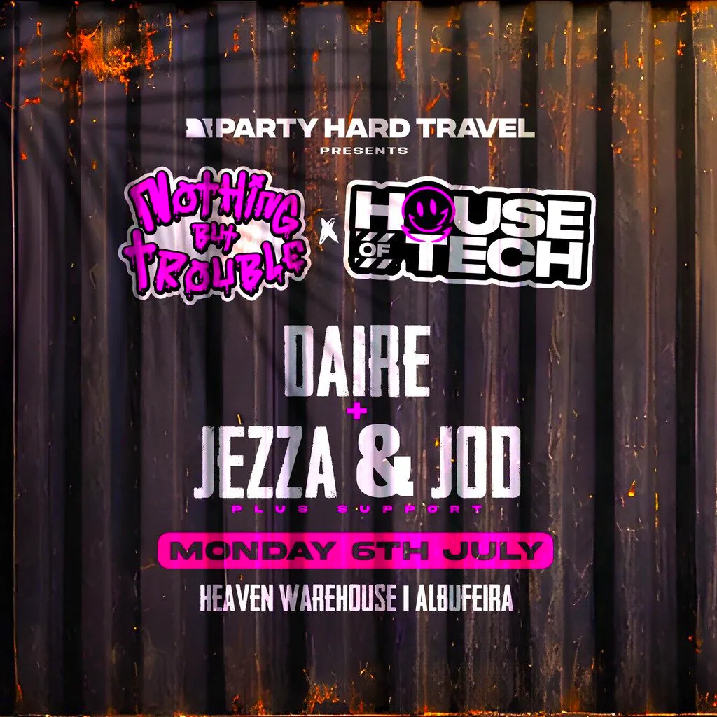 House of Tech Albufeira - DAIRE + Jezza & Jod at Heaven Warehouse
