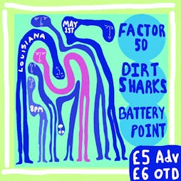 Factor 50 + Dirtsharks + Battery Point Tickets | The Louisiana Bristol  | Wed 1st May 2024 Lineup