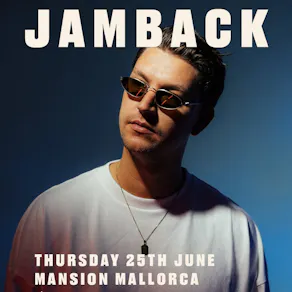 Jamback @ Mansion Magaluf - Thursday 25th June