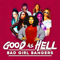 Good As Hell - Bad Girl Bangers Tickets | Camp And Furnace Liverpool   | Fri 6th March 2020 Lineup